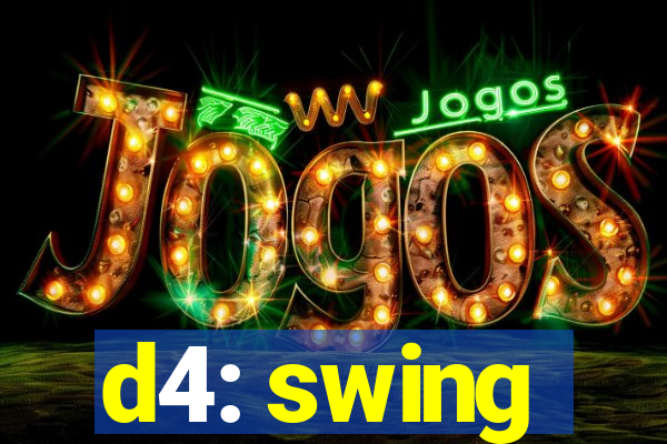 d4: swing
